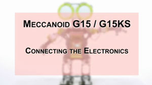 How to Build Meccanoid G15 & G15KS: Connecting the Electronics